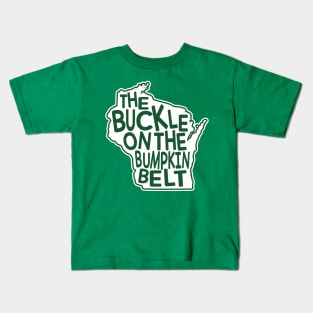 Wisconsin. The Buckle on the Bumpkin Belt Kids T-Shirt